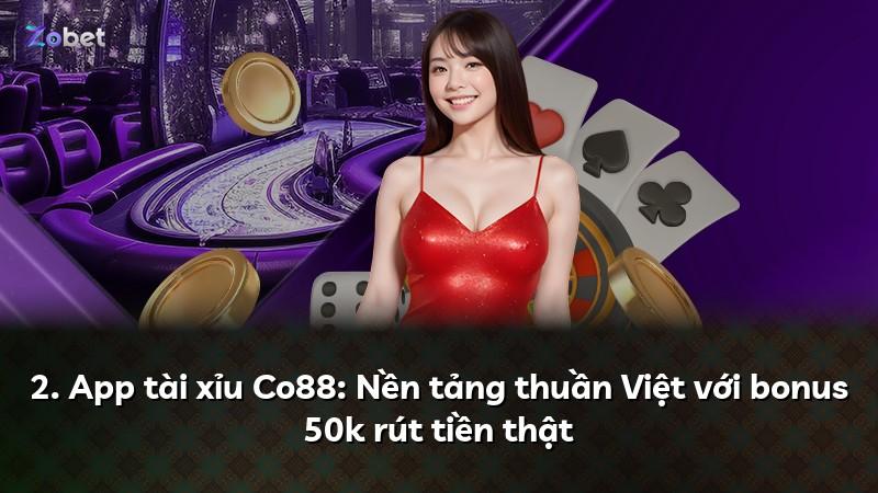 2. App tài xỉu Co88: Nền tảng thuần Việt với bonus 50k rút tiền thật