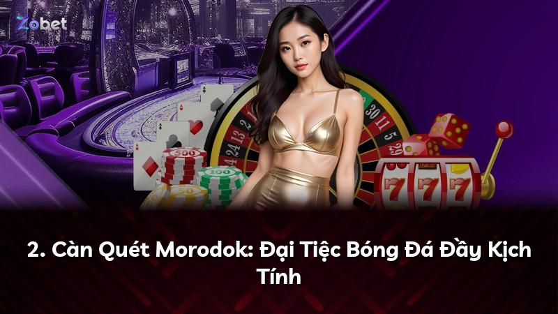 2. Càn Quét Morodok: Đại Tiệc Bóng Đá Đầy Kịch Tính