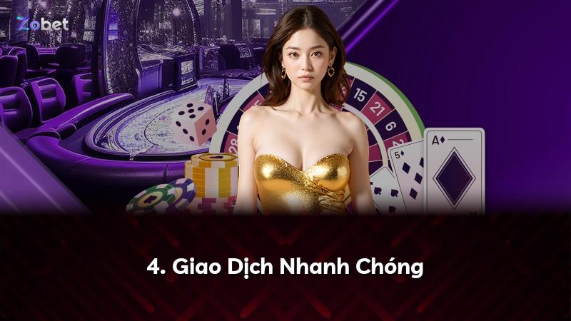 4. Giao Dịch Nhanh Chóng