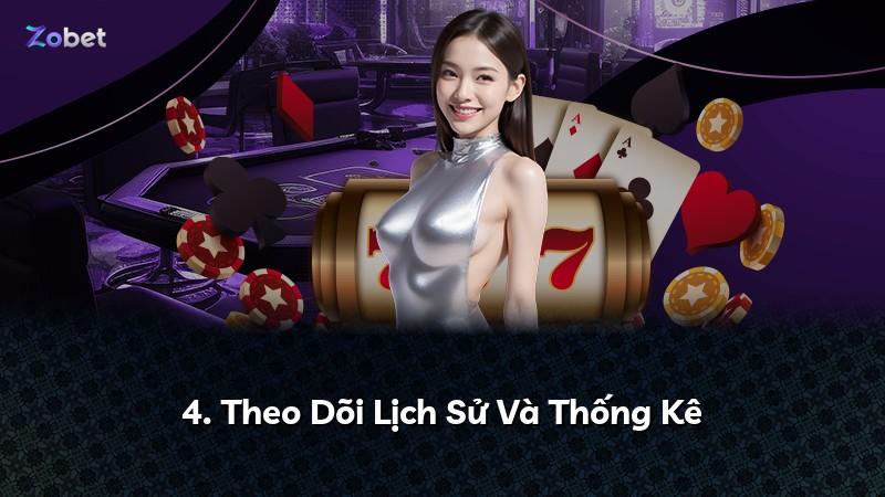 4. Theo Dõi Lịch Sử Và Thống Kê