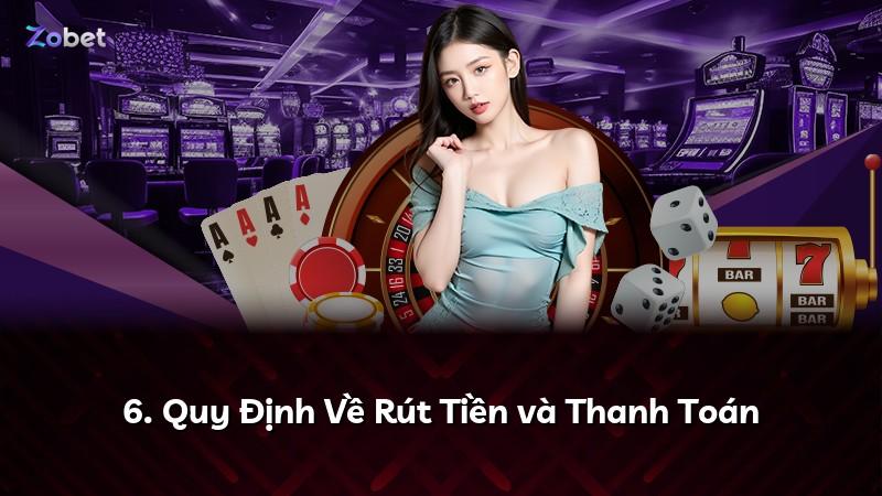 6. Quy Định Về Rút Tiền và Thanh Toán