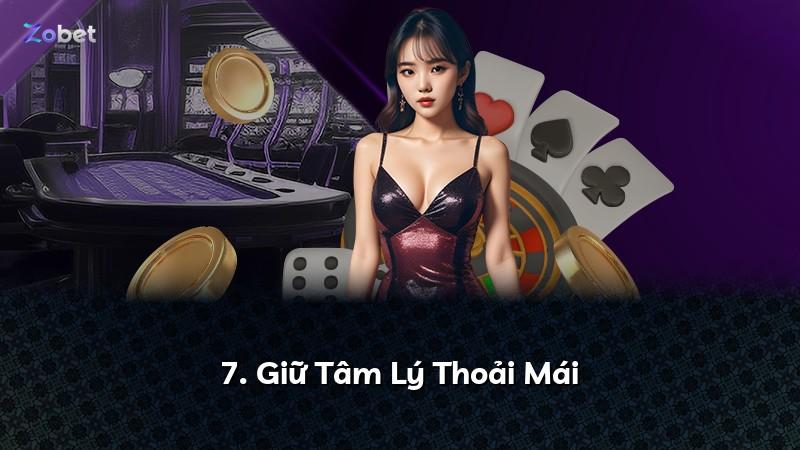 7. Giữ Tâm Lý Thoải Mái