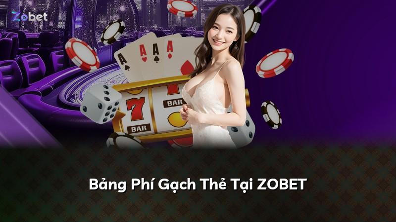 Bảng Phí Gạch Thẻ Tại ZOBET