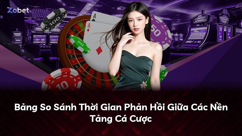 Bảng So Sánh Thời Gian Phản Hồi Giữa Các Nền Tảng Cá Cược