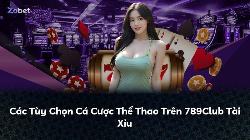 Các Tùy Chọn Cá Cược Thể Thao Trên 789Club Tài Xỉu