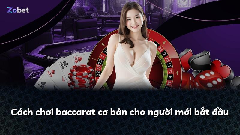 Cách chơi baccarat cơ bản cho người mới bắt đầu