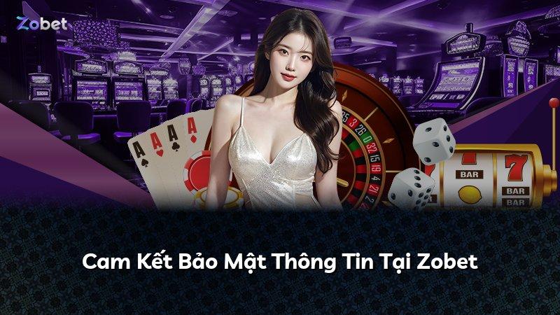 Cam Kết Bảo Mật Thông Tin Tại Zobet