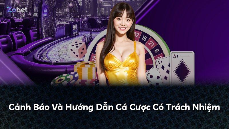 Cảnh Báo Và Hướng Dẫn Cá Cược Có Trách Nhiệm