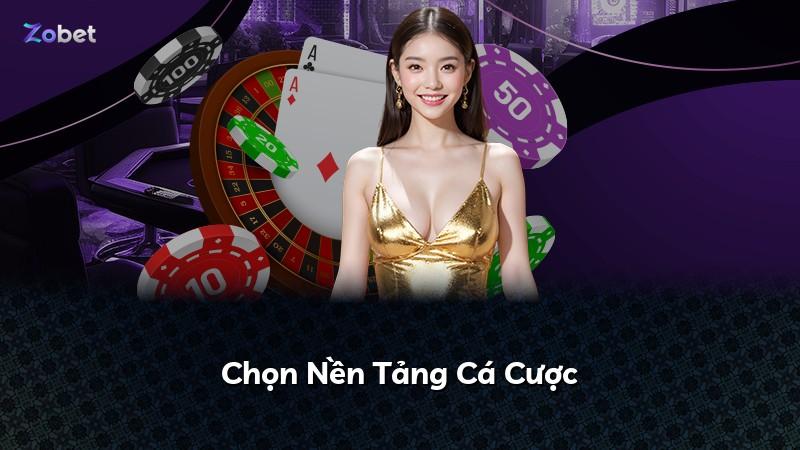 Chọn Nền Tảng Cá Cược