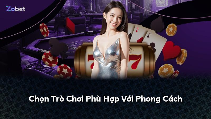 Chọn Trò Chơi Phù Hợp Với Phong Cách