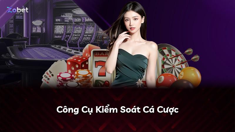 Công Cụ Kiểm Soát Cá Cược
