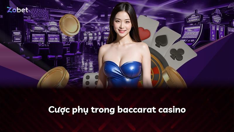 Cược phụ trong baccarat casino