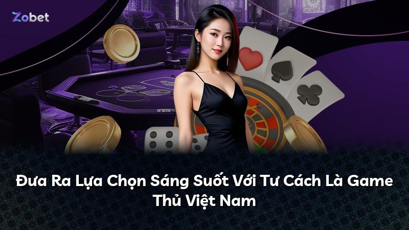 Đưa Ra Lựa Chọn Sáng Suốt Với Tư Cách Là Game Thủ Việt Nam