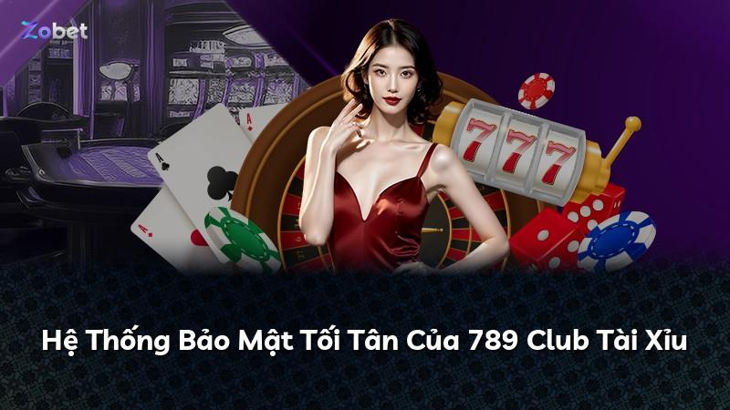 Hệ Thống Bảo Mật Tối Tân Của 789 Club Tài Xỉu