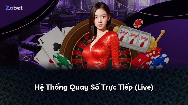 Hệ Thống Quay Số Trực Tiếp (Live)