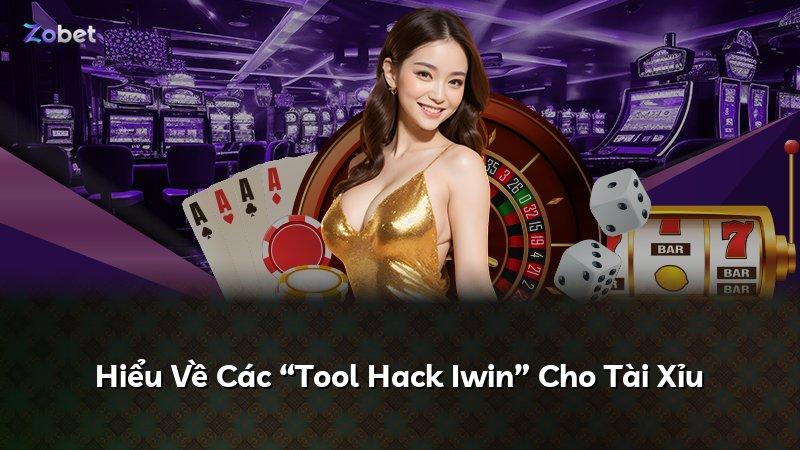 Hiểu Về Các “Tool Hack Iwin” Cho Tài Xỉu