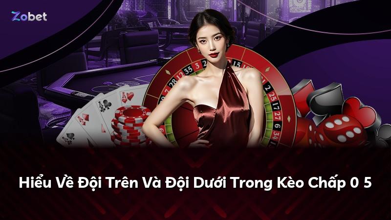 Hiểu Về Đội Trên Và Đội Dưới Trong Kèo Chấp 0 5