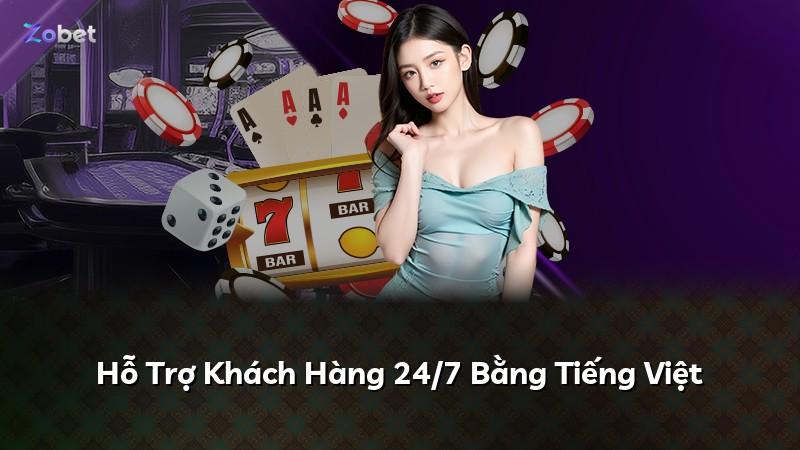 Hỗ Trợ Khách Hàng 24/7 Bằng Tiếng Việt