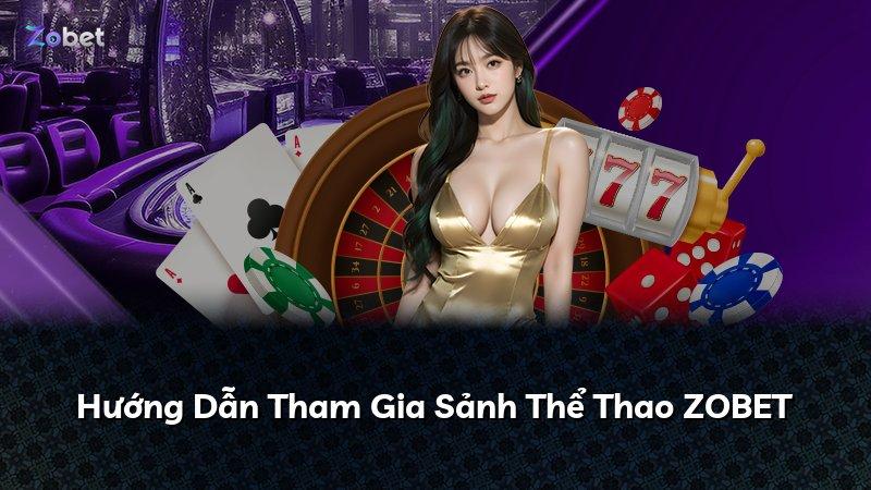Hướng Dẫn Tham Gia Sảnh Thể Thao ZOBET