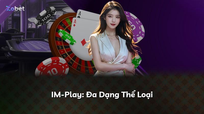 IM-Play: Đa Dạng Thể Loại