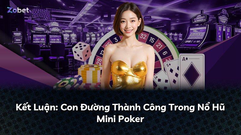 Kết Luận: Con Đường Thành Công Trong Nổ Hũ Mini Poker
