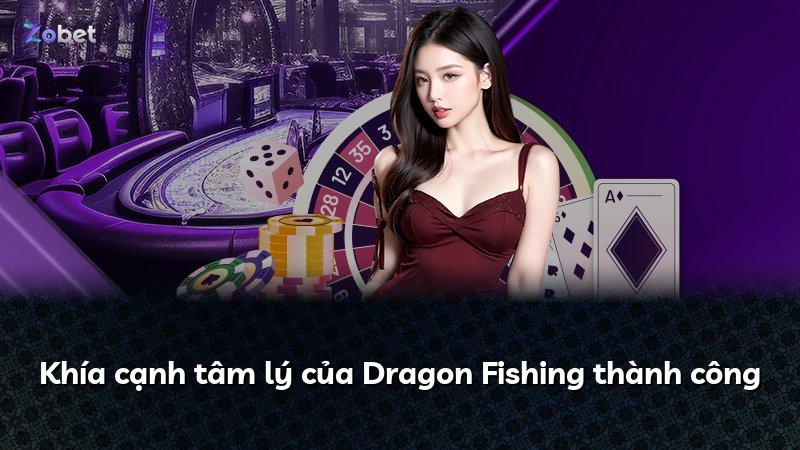 Khía cạnh tâm lý của Dragon Fishing thành công