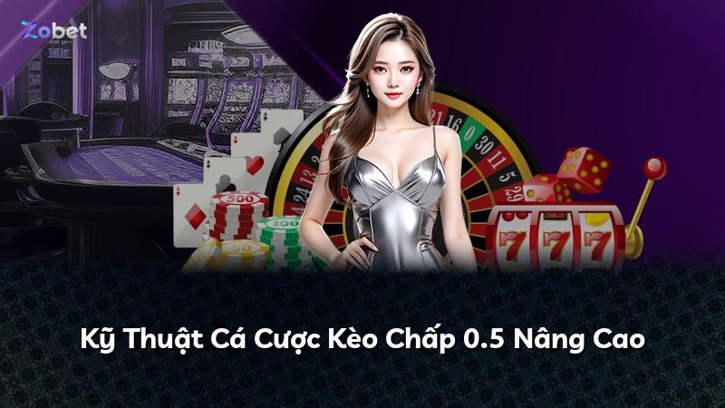 Kỹ Thuật Cá Cược Kèo Chấp 0.5 Nâng Cao