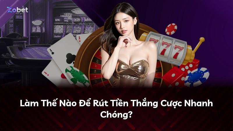 Làm Thế Nào Để Rút Tiền Thắng Cược Nhanh Chóng?