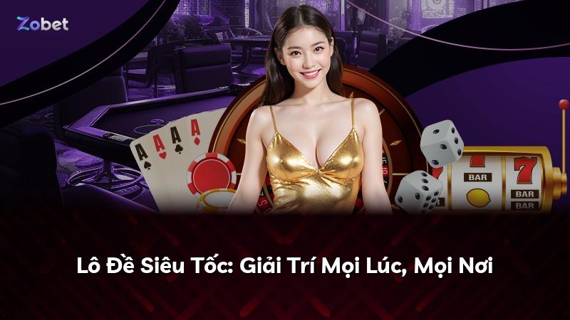 Lô Đề Siêu Tốc: Giải Trí Mọi Lúc, Mọi Nơi