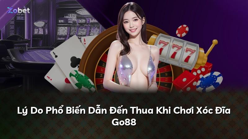 Lý Do Phổ Biến Dẫn Đến Thua Khi Chơi Xóc Đĩa Go88