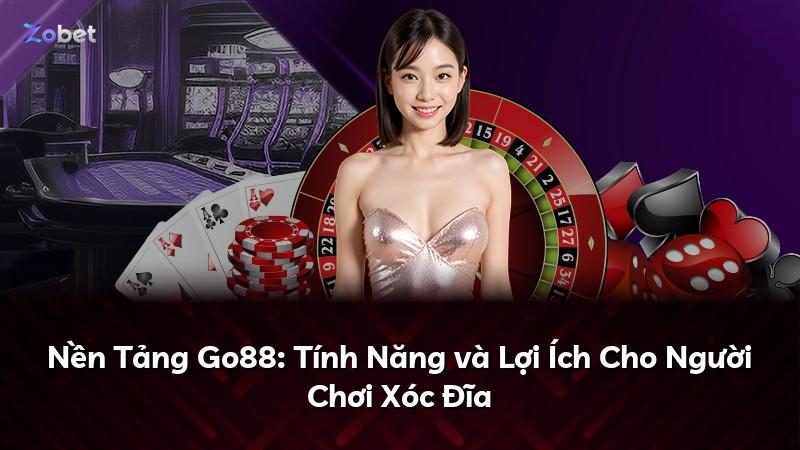 Nền Tảng Go88: Tính Năng và Lợi Ích Cho Người Chơi Xóc Đĩa