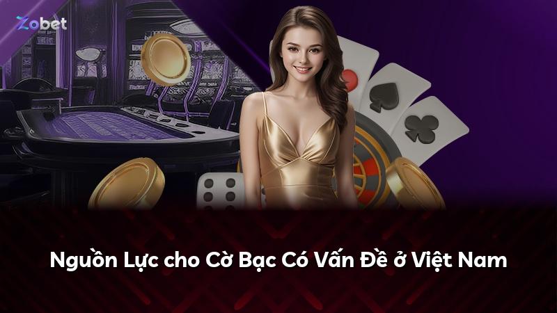 Nguồn Lực cho Cờ Bạc Có Vấn Đề ở Việt Nam