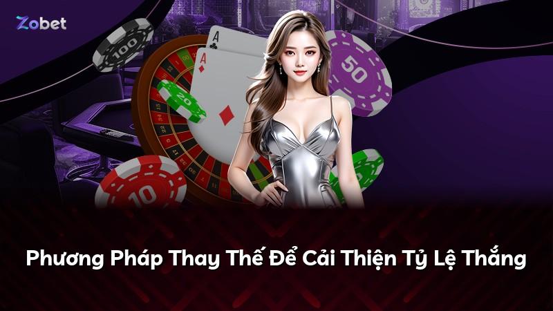 Phương Pháp Thay Thế Để Cải Thiện Tỷ Lệ Thắng