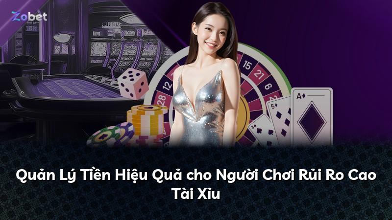 Quản Lý Tiền Hiệu Quả cho Người Chơi Rủi Ro Cao Tài Xỉu