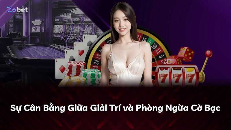 Sự Cân Bằng Giữa Giải Trí và Phòng Ngừa Cờ Bạc