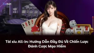 Tài xỉu All-in: Hướng Dẫn Đầy Đủ Về Chiến Lược Đánh Cược Mạo Hiểm