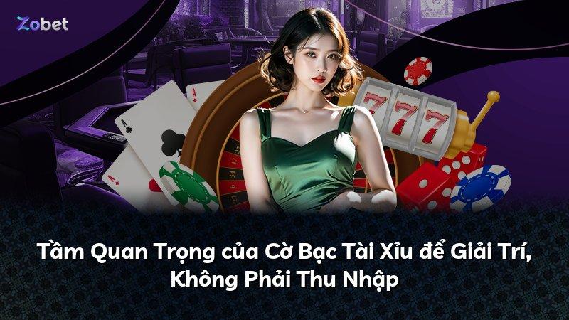 Tầm Quan Trọng của Cờ Bạc Tài Xỉu để Giải Trí, Không Phải Thu Nhập