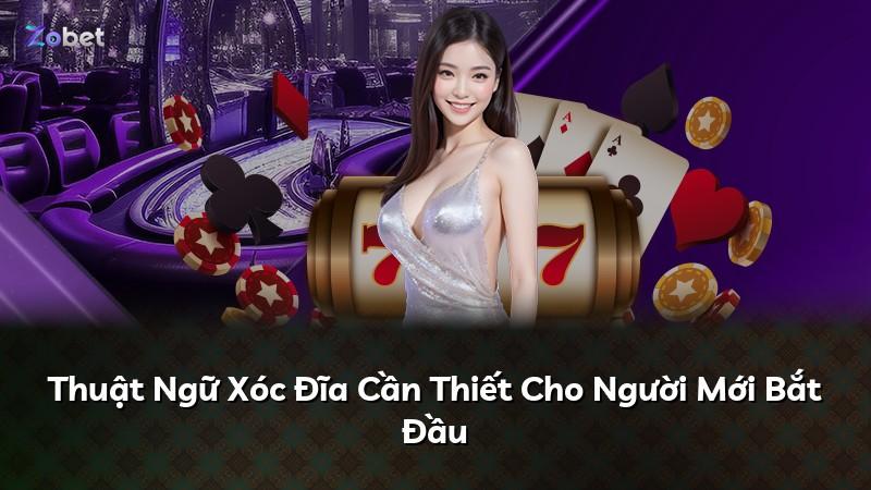 Thuật Ngữ Xóc Đĩa Cần Thiết Cho Người Mới Bắt Đầu