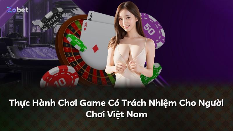 Thực Hành Chơi Game Có Trách Nhiệm Cho Người Chơi Việt Nam
