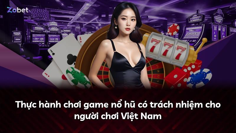 Thực hành chơi game nổ hũ có trách nhiệm cho người chơi Việt Nam