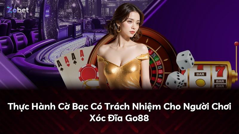 Thực Hành Cờ Bạc Có Trách Nhiệm Cho Người Chơi Xóc Đĩa Go88