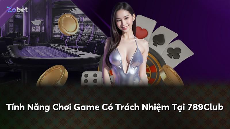 Tính Năng Chơi Game Có Trách Nhiệm Tại 789Club