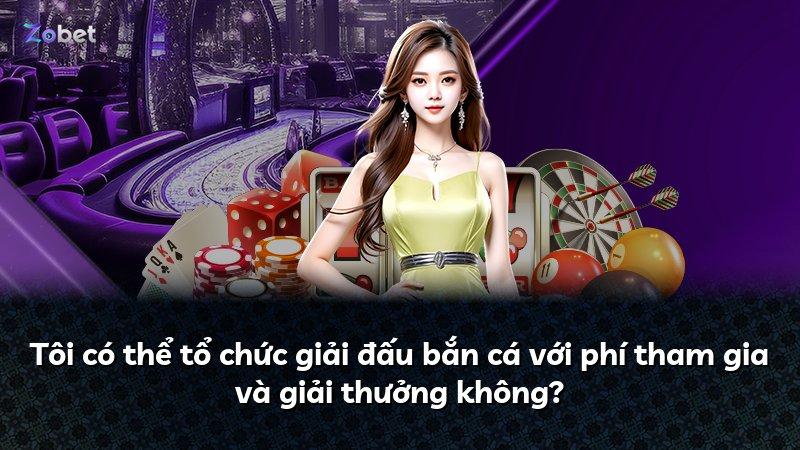 Tôi có thể tổ chức giải đấu bắn cá với phí tham gia và giải thưởng không?