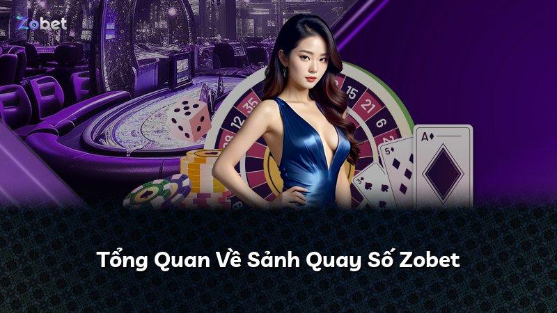Tổng Quan Về Sảnh Quay Số Zobet