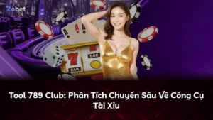 Tool 789 Club: Phân Tích Chuyên Sâu Về Công Cụ Tài Xỉu
