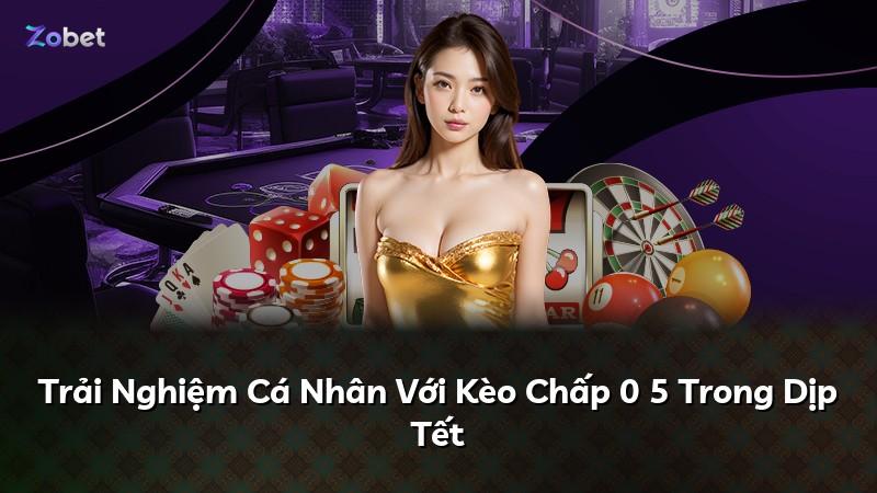 Trải Nghiệm Cá Nhân Với Kèo Chấp 0 5 Trong Dịp Tết