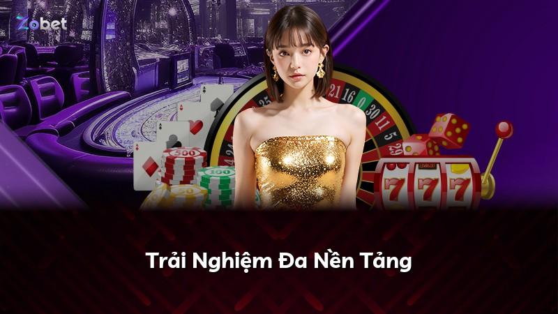 Trải Nghiệm Đa Nền Tảng