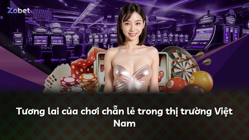 Tương lai của chơi chẵn lẻ trong thị trường Việt Nam