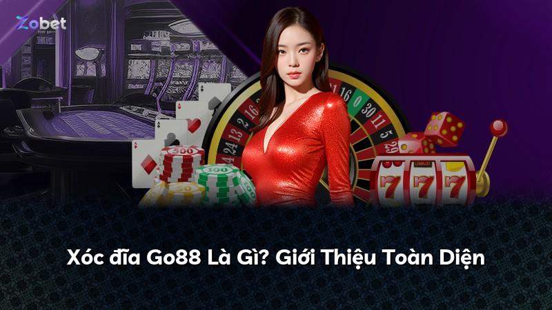 Xóc đĩa Go88 Là Gì? Giới Thiệu Toàn Diện
