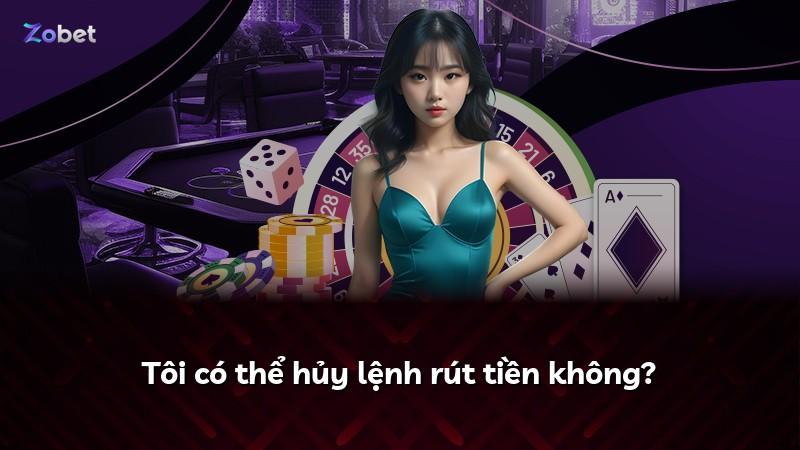 Tôi có thể hủy lệnh rút tiền không?